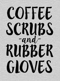 It's like riding a bike. Coffee Scrubs And Rubber Gloves Funny Nurse Shirt Slim Fit T Shirt Funny Nurse Quotes Nurse Quotes Inspirational Nurses Week Quotes