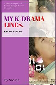 Comedy, drama, korean drama, psychological, romance. My K Drama Lines Kill Me Heal Me Amazon De Na Soo Na Soo Fremdsprachige Bucher
