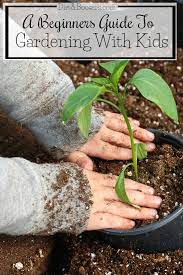 A Beginners Guide To Gardening With Kids