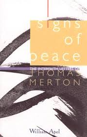 Thomas merton, spiritual master — there is no one truly comprehensive anthology of merton; Signs Of Peace The Interfaith Letters Of Thomas Merton