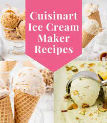 cuisinart ice cream maker recipes ice