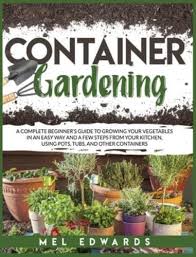 Container Gardening A Complete