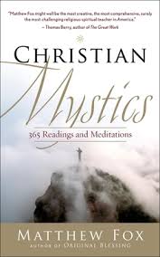 Christian Mystics : 365 Readings and Meditations by Matthew Fox