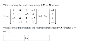 Solving The Matrix Equation Ax B