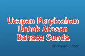 Selain dalam bahasa indonesia, kamu juga bisa mengucapkan beberapa kata perpisahan dengan rekan kerja dalam bahasa inggris. Kata Kata Perpisahan Untuk Atasan Dalam Bahasa Sunda Sundapedia Com