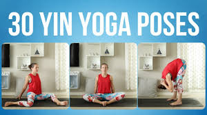 30 yin yoga poses yin yoga for