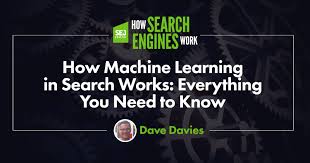 How Machine Learning In Search Works Everything You Need To Know