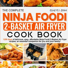 the complete ninja foodi 2 basket air