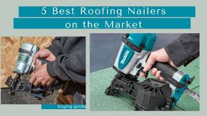 roofing nailer 5 best roofing nailers