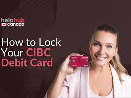 how to lock your cibc debit card answered