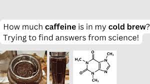 caffeine content of cold brew