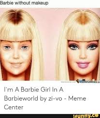 barbie without makeup i m a barbie