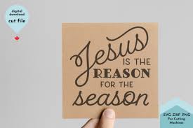 Jesus Is The Reason Christmas Svg Dxf Graphic By Lettershapes Creative Fabrica