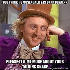 YOU THINK HOMOSEXUALITY IS UNNATURAL?? PLEASE TELL ME MORE ABOUT ... via Relatably.com