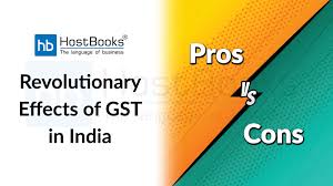 Revolutionary Effects Of Gst In India Pros And Cons Hostbooks