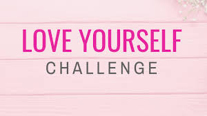 learn to love yourself more challenge