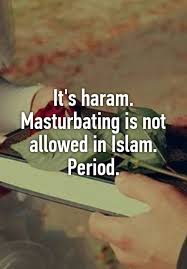 Image result for Masturbation (for both men and women) is Haram (forbidden) in Islam