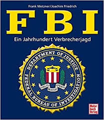 The bureau is responsible for conducting investigations in cases where federal laws may have been violated, unless another agency of the federal government has. Fbi Ein Jahrhundert Verbrecherjagd Metzner Frank B Friedrich Joachim Amazon De Bucher