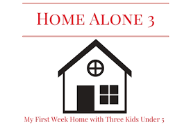 home alone 3 my first week home with
