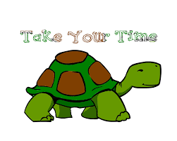 Image result for take your time