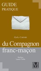 Amazon.fr - GUIDE PRATIQUE DU COMPAGNON FRANC MACON - GAEL CARNIRI - Livres