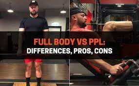 full body vs ppl differences pros