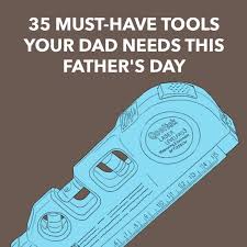 35 must have tools your dad needs this