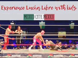 Fine, don't wear a mask. Experience Lucha Libre With Kids In Mexico City Mexico