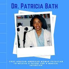 Central Massachusetts Agency on Aging - Today we celebrate Dr. Patricia  Bath. As an ophthalmologist, Dr. Bath invented laser cataract surgery, a  major advancement in the medical field! She was the first