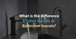 kitchen faucets and bathroom faucets