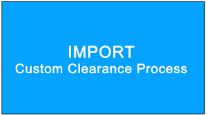 Import Custom Clearance Process