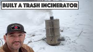 trash incinerator for our homestead