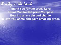 Thank you for the cross.mp3 download. Worthy Is The Lamb Thank You For The Cross Lord Ppt Download