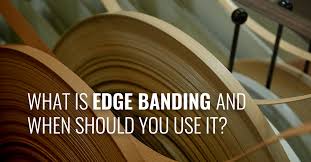 what is edge banding and when should