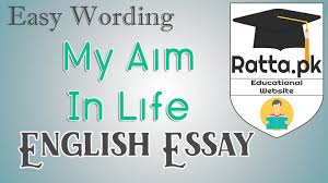 my aim in life english essay easy