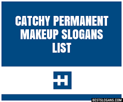 100 catchy permanent makeup slogans