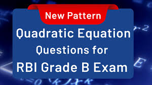 Rbi Grade B Exam New Pattern Quadratic