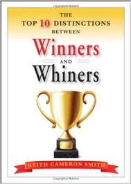 The Top 10 Distinctions Between Winners and Whiners: Keith Cameron ... via Relatably.com
