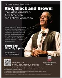 NIU Latino and Latin American Studies - Presented by The Latino Resource Center: "Red, Black and Brown: the Native American, Afro American and Latinx Connection." with guest speaker, Bobby Gonzalez on Thursday