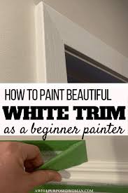 how to paint beautiful white trim from