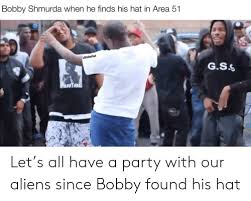 When shmurda was initially sentenced, he had two years docked off his time, as his shmurda had a parole hearing set for august and his conditional release date was set for aug. Bobby Shmurda When He Finds His Hat In Area 51 Uchickenclout Gss Hooterd Let S All Have A Party With Our Aliens Since Bobby Found His Hat Bobby Shmurda Meme On Me Me
