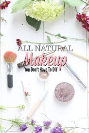 natural makeup you don t have to diy