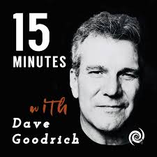 15 Minutes with Dave Goodrich