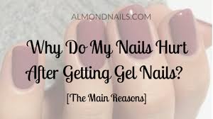 my nails hurt after getting gel nails