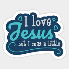 I love jesus but i cuss a lot ⭐ ⭐ ⭐ ретвитнул(а) pismo. I Love Jesus But I Cuss A Little Funny Sayings Christian Gift I Cuss A Little Funny Sticker Teepublic