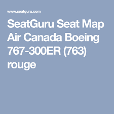 Seatguru Seat Map Air Canada Boeing 767 300er 763 Rouge