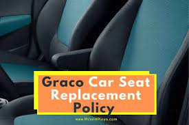 Graco Car Seat Replacement Policy What