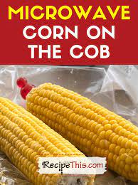cook corn on the cob in the microwave