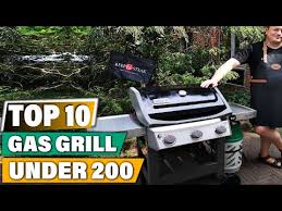 gas grill under 200 best gas grill
