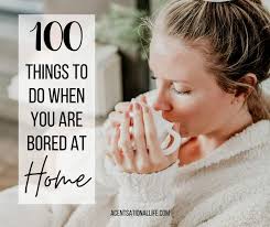 100 things to do when you are bored at